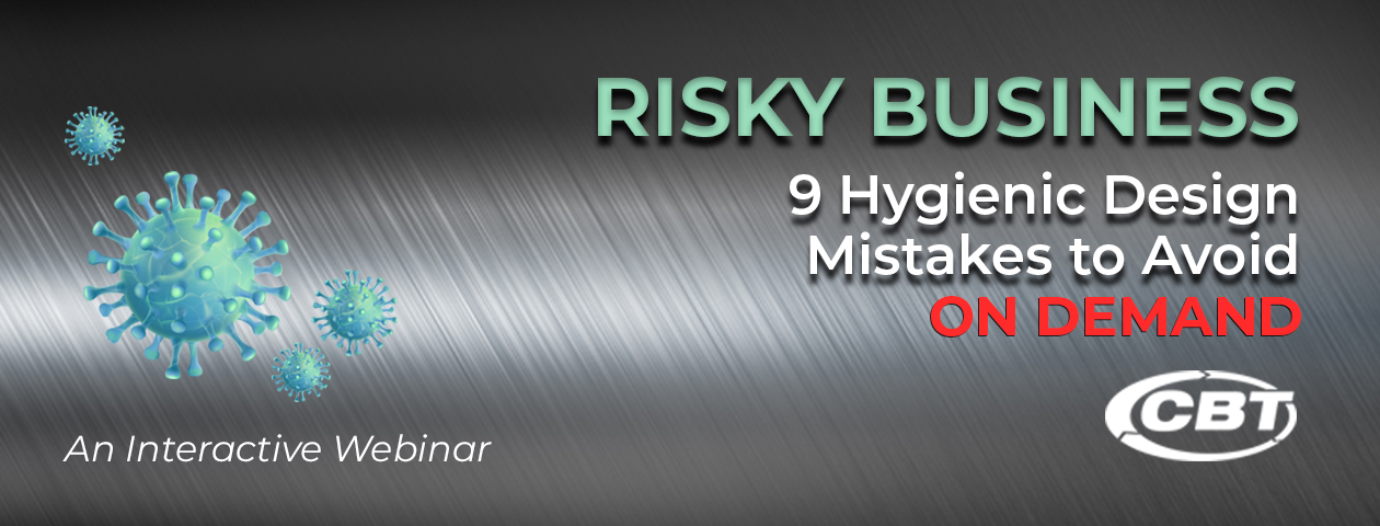 CBT HYGIENIC DESIGN WEBINAR ON DEMAND